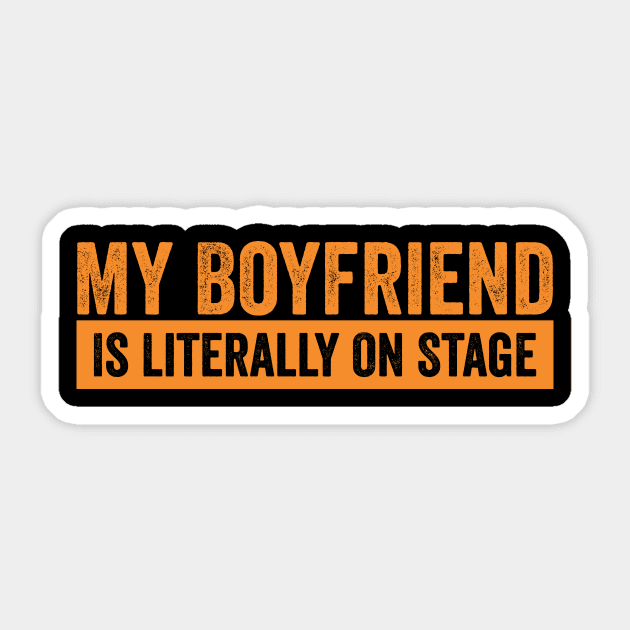 My Boyfriend Is Literally On Stage Concert Sticker by ArtistTee ⭐⭐⭐⭐⭐